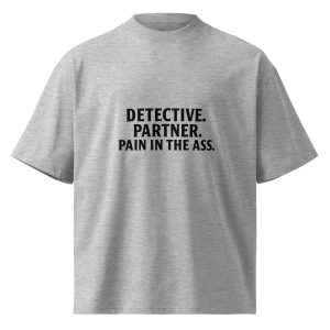 “Detective. Partner. Pain in the Ass.” Premium Tee